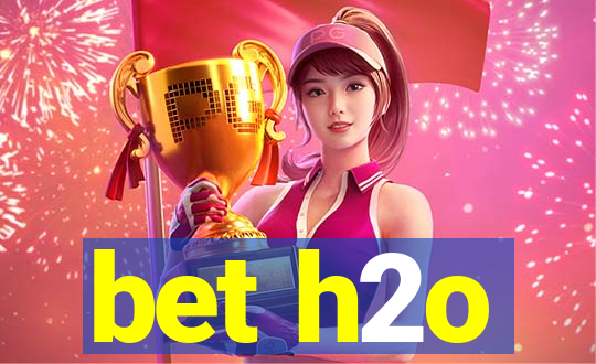 bet h2o