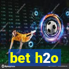 bet h2o