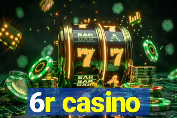 6r casino