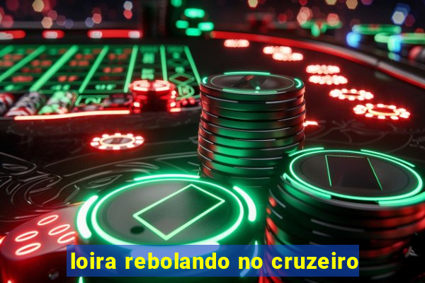 loira rebolando no cruzeiro