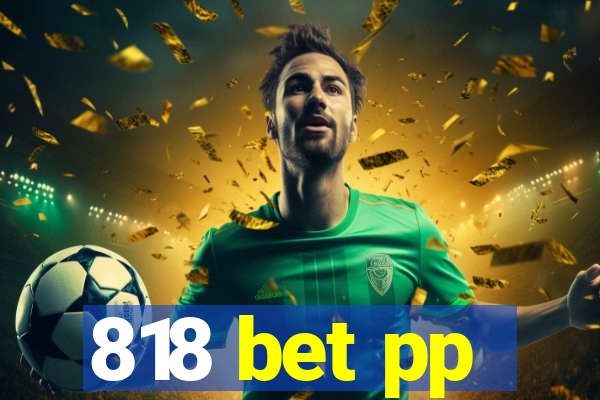 818 bet pp