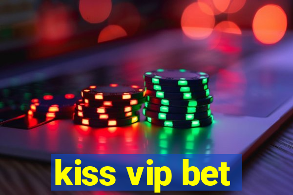 kiss vip bet
