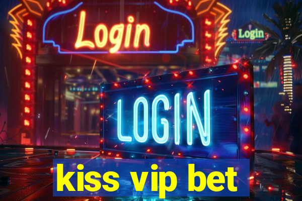 kiss vip bet