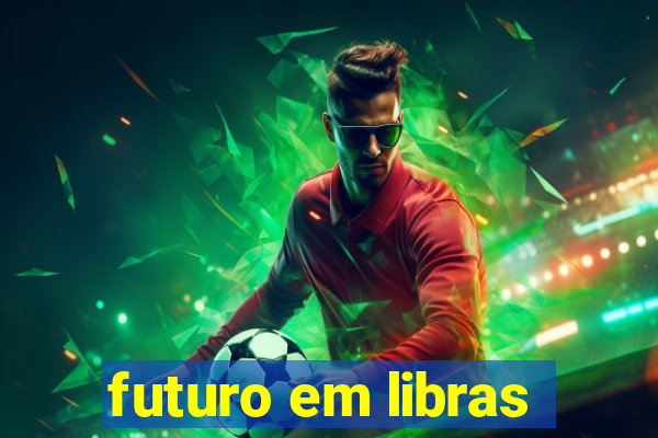 futuro em libras