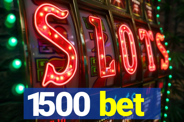 1500 bet