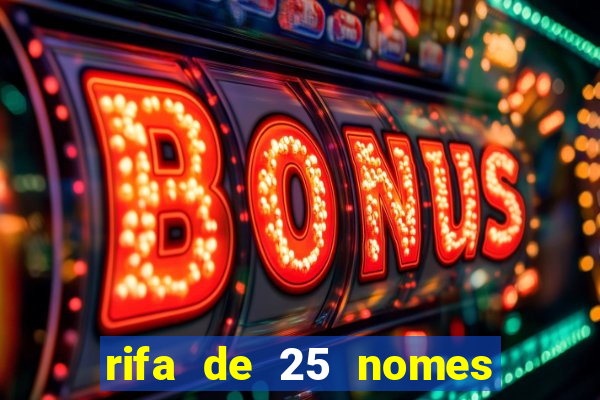 rifa de 25 nomes qual mais sai