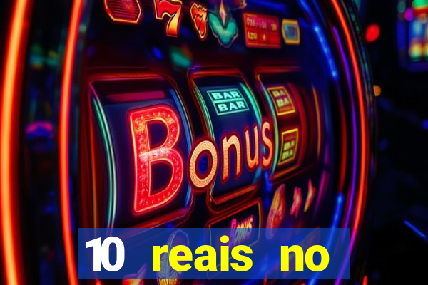 10 reais no cadastro cassino