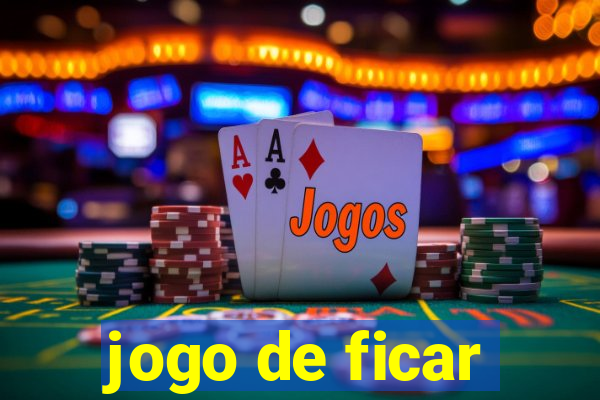 jogo de ficar