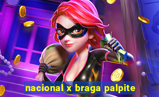 nacional x braga palpite