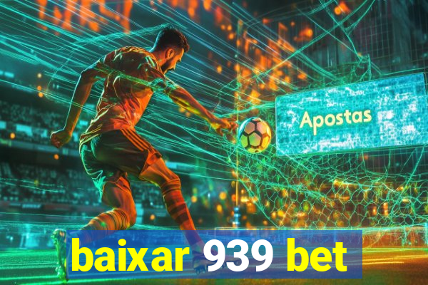 baixar 939 bet