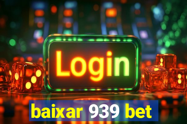baixar 939 bet