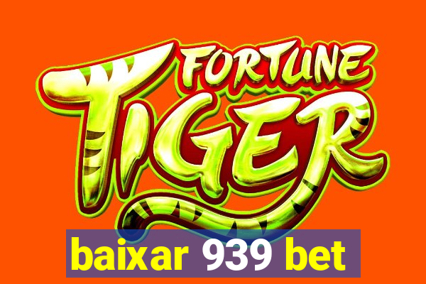 baixar 939 bet