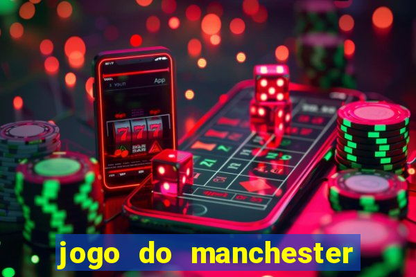 jogo do manchester united ao vivo futemax