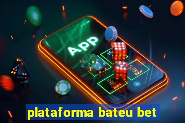 plataforma bateu bet