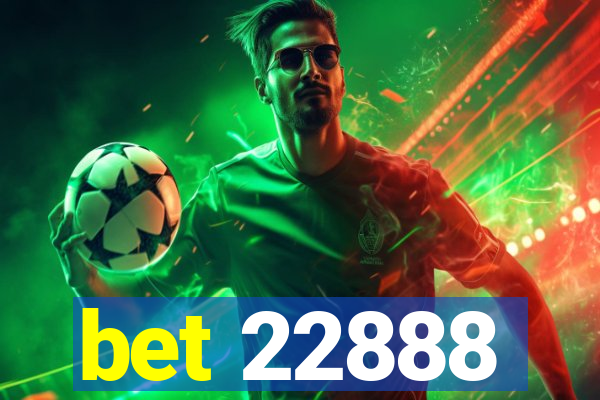 bet 22888