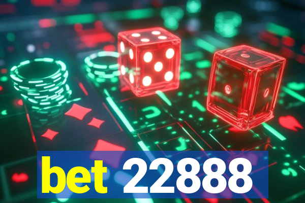 bet 22888