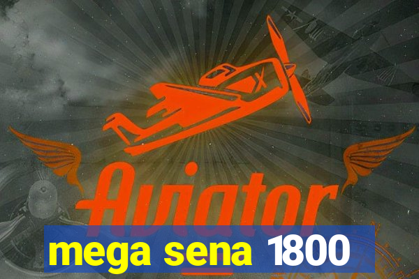 mega sena 1800