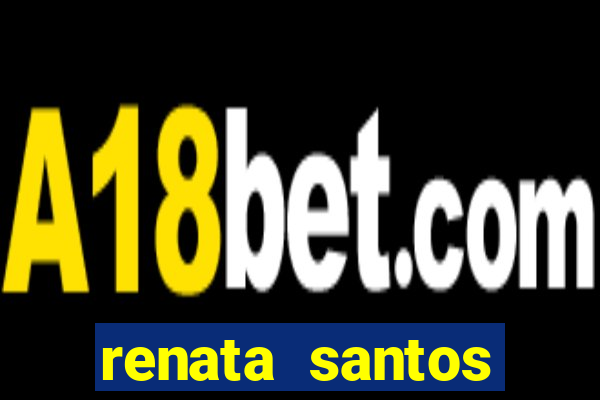 renata santos youtube nua
