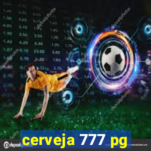 cerveja 777 pg
