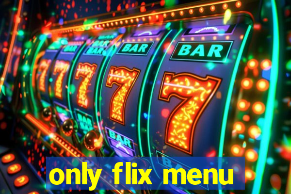 only flix menu
