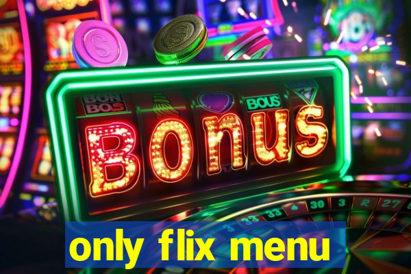 only flix menu
