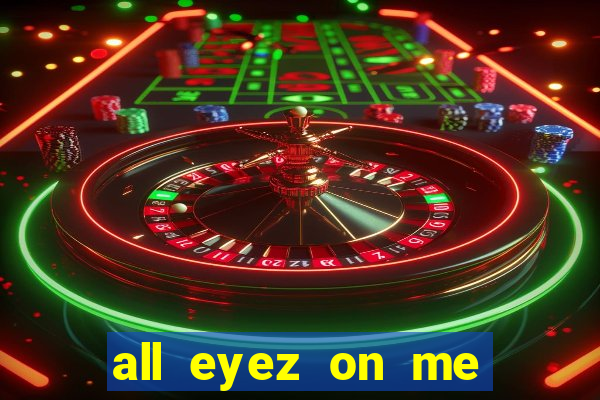 all eyez on me onde assistir