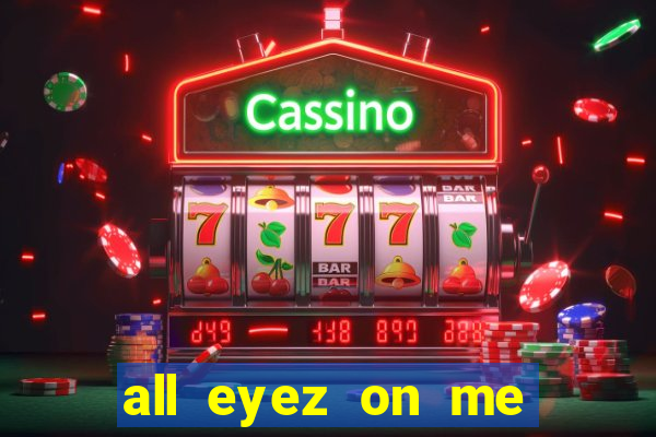 all eyez on me onde assistir