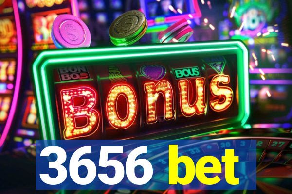 3656 bet