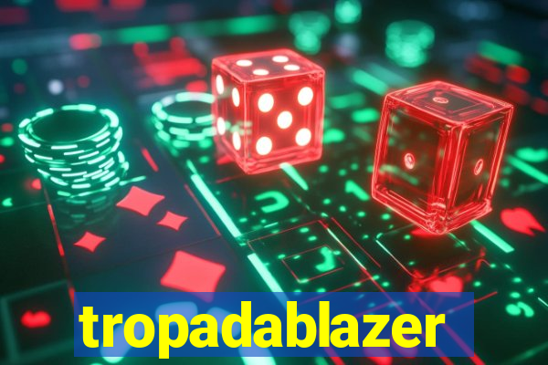 tropadablazer