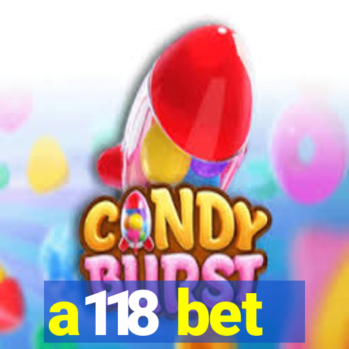 a118 bet