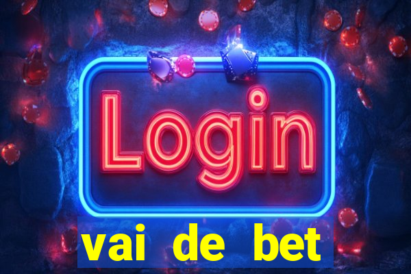 vai de bet esportes da sorte