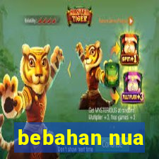 bebahan nua