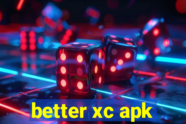 better xc apk