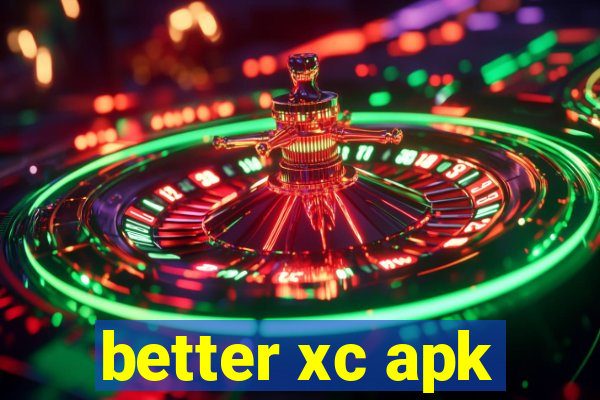 better xc apk