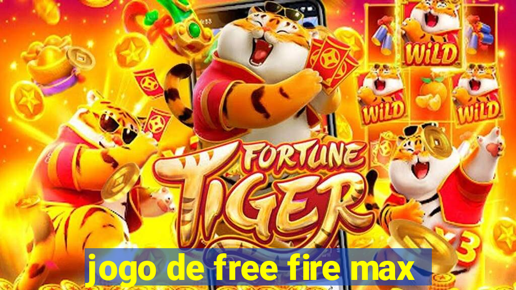 jogo de free fire max
