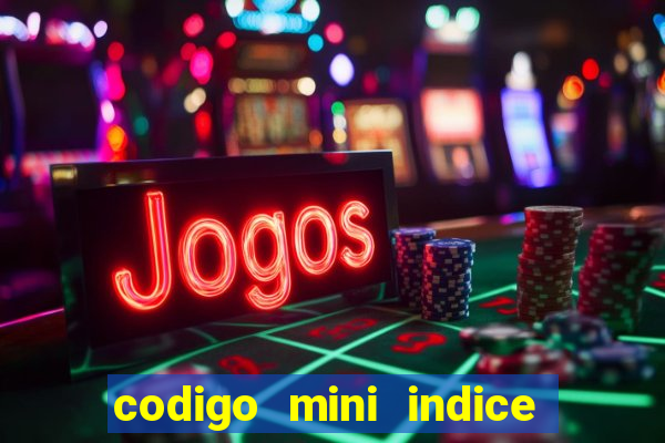 codigo mini indice setembro 2024