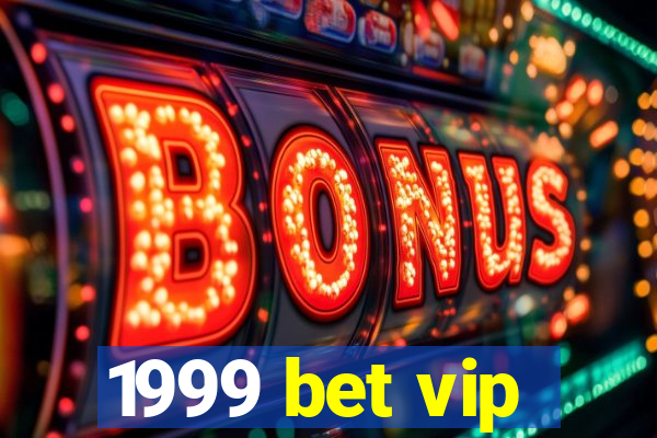 1999 bet vip