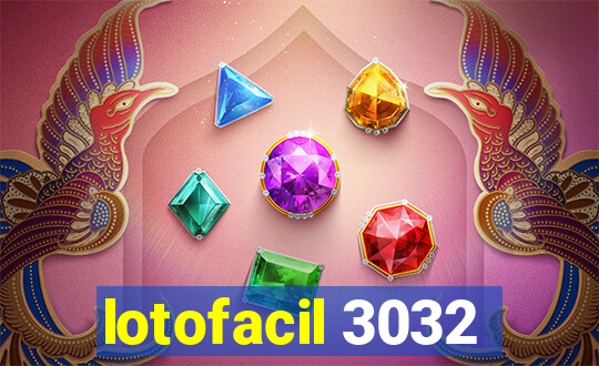 lotofacil 3032