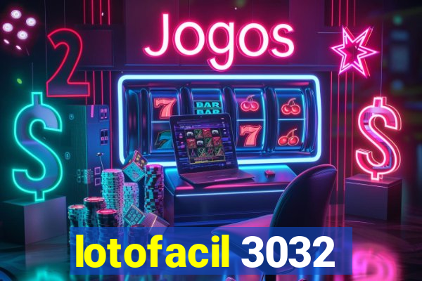 lotofacil 3032