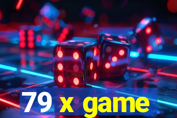 79 x game