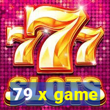 79 x game
