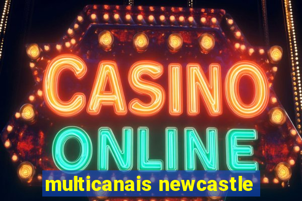 multicanais newcastle