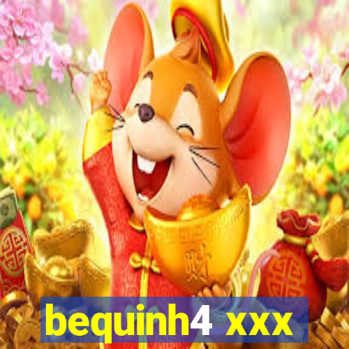 bequinh4 xxx