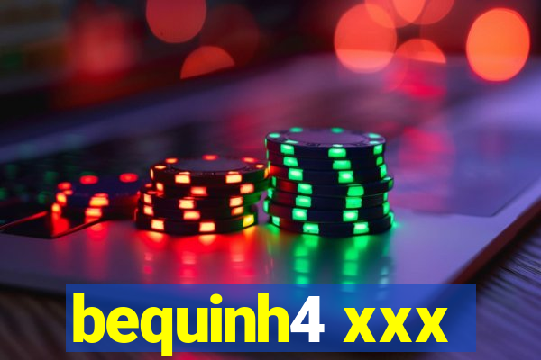 bequinh4 xxx