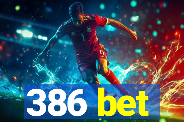 386 bet