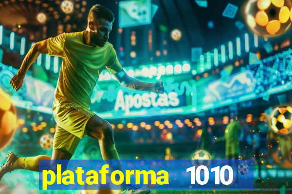 plataforma 1010 jogo do tigre