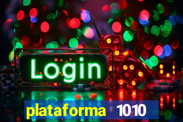 plataforma 1010 jogo do tigre