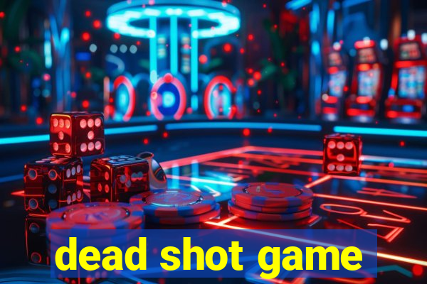dead shot game