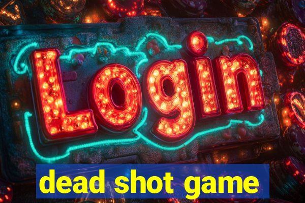 dead shot game