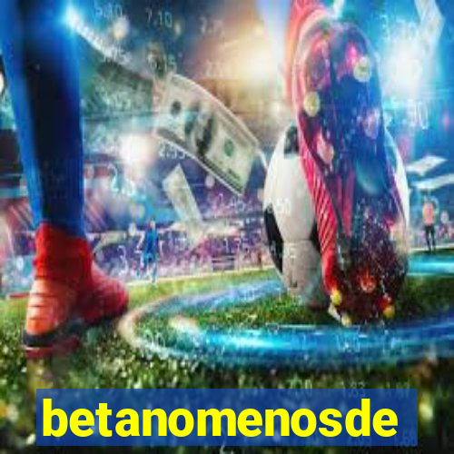betanomenosde